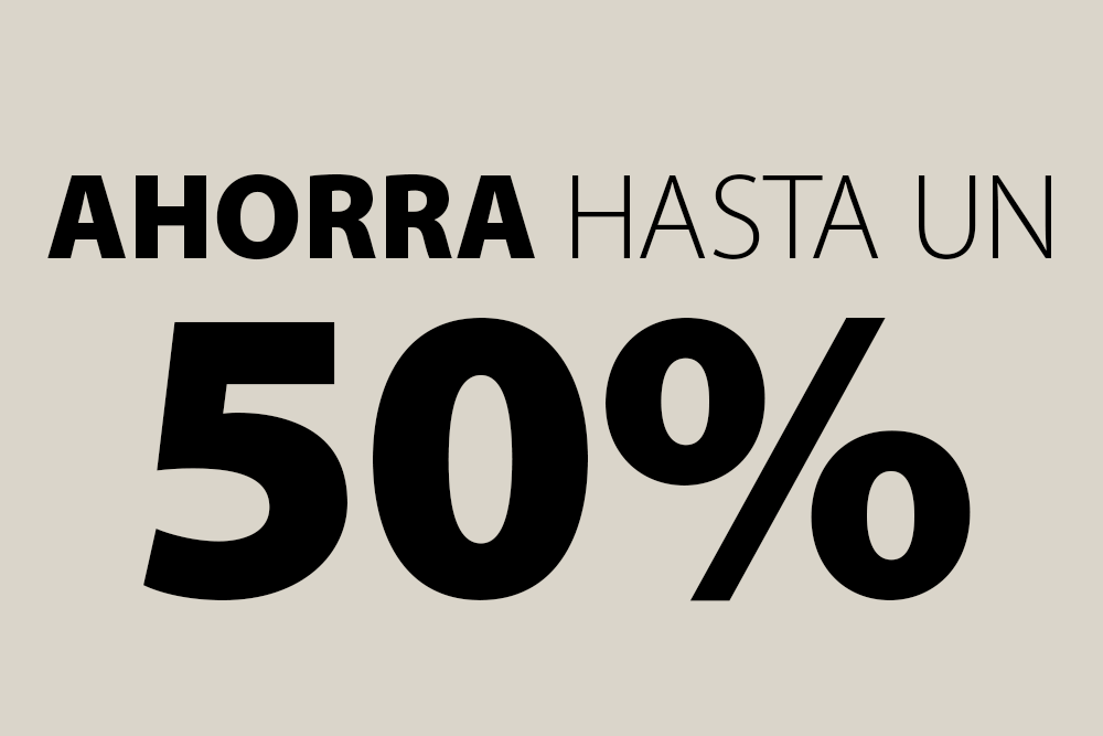 AHORRA HASTA UN 50% 